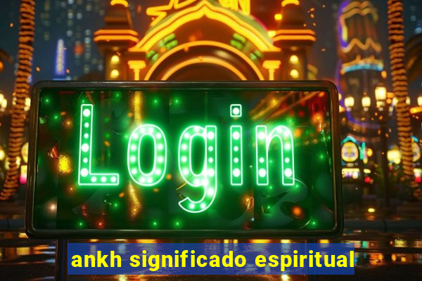 ankh significado espiritual